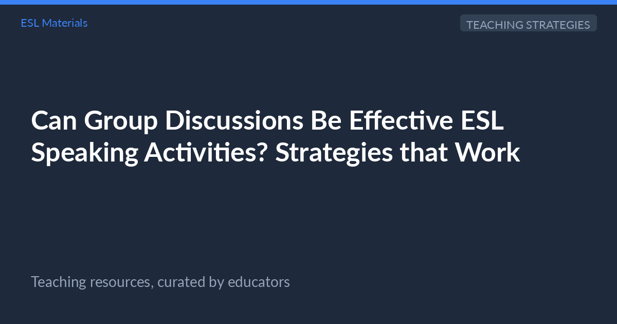 Can Group Discussions Be Effective ESL Spea... | ESL Materials